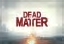 Dead Matter